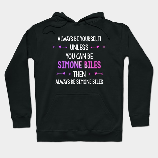 ALWAYS BE SIMONE BILES! Hoodie by jordynslefteyebrow